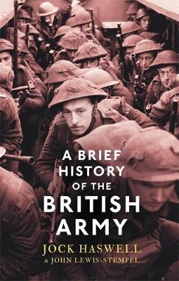 Brief History of the British Army -  Jock Haswell,  John Lewis-Stempel