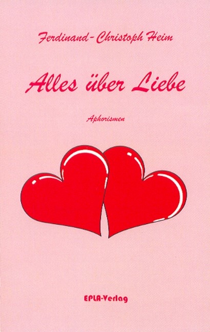 Alles &uuml;ber Liebe - Ferdinand Ch Heim