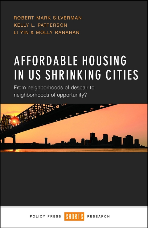 Affordable Housing in US Shrinking Cities - Robert Mark Silverman, Kelly L. Patterson, Li Yin, Molly Ranahan, Laiyun Wu