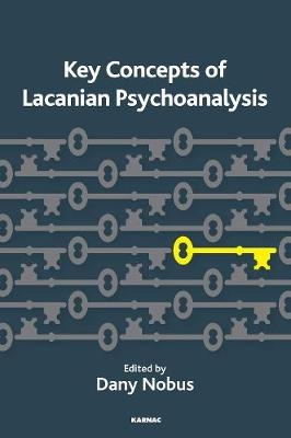 Key Concepts of Lacanian Psychoanalysis -  Dany Nobus