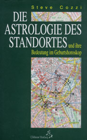 Die Astrologie des Standortes und ihre Bedeutung im Geburtshoroskop - Steve Cozzi