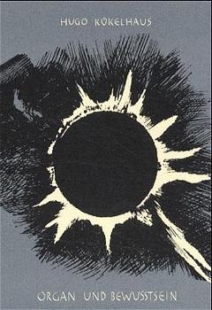 Organ und Bewusstsein - Hugo K&uuml;kelhaus