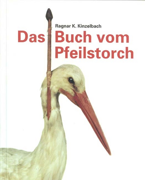 Das Buch vom Pfleilstorch - Ragnar Kinzelbach