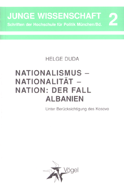 Nationalismus - Nationalit&auml;t - Nation: Der Fall Albanien - Helge Duda