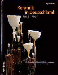 Keramik in Deutschland 1955-1990 - Ingrid Vetter