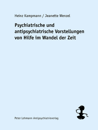 Psychiatrische und antipsychiatrische Vorstellungen von Hilfe im Wandel der Zeit