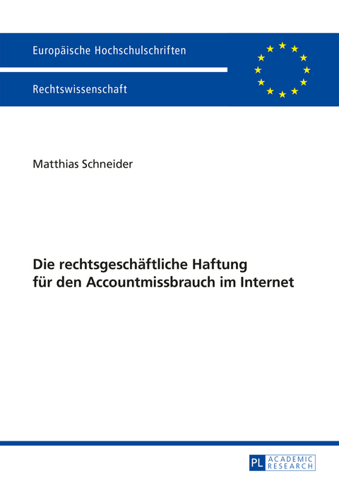 Die rechtsgeschaeftliche Haftung fuer den Accountmissbrauch im Internet - Matthias Schneider
