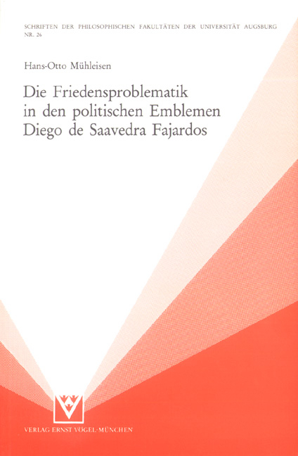 Die Friedensproblematik in den politischen Emblemen Diego de Saavedra Fajardos - Hans O M&uuml;hleisen