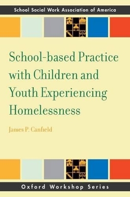 School-based Practice with Children and Youth Experiencing Homelessness - James Canfield