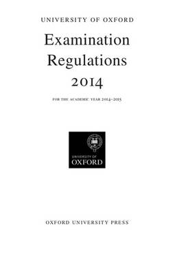 University of Oxford Examination Regulations 2014-2015 -  Oxford University Press