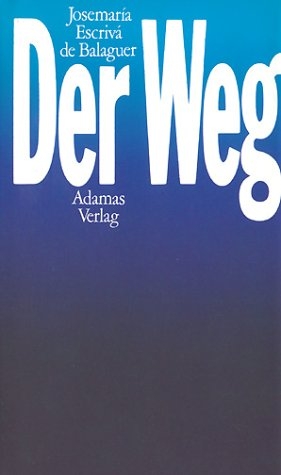 Der Weg - Josemar&iacute;a Escriv&aacute; de Balaguer