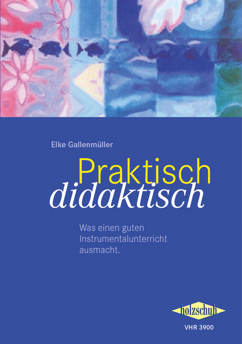 Praktisch didaktisch - Elke Gallenm&uuml;ller
