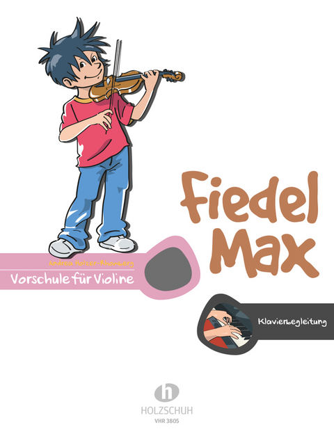 Fiedel-Max Vorschule Violine - Klavierbegleitung - Andrea Holzer-Rhomberg