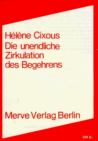 Die unendliche Zirkulation des Begehrens - Hélène Cixous