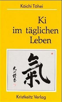 Ki im t&auml;glichen Leben - Koichi Tohei
