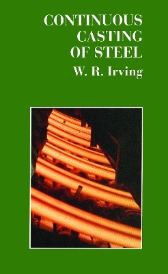 Continuous Casting of Steel - W.R. Irving