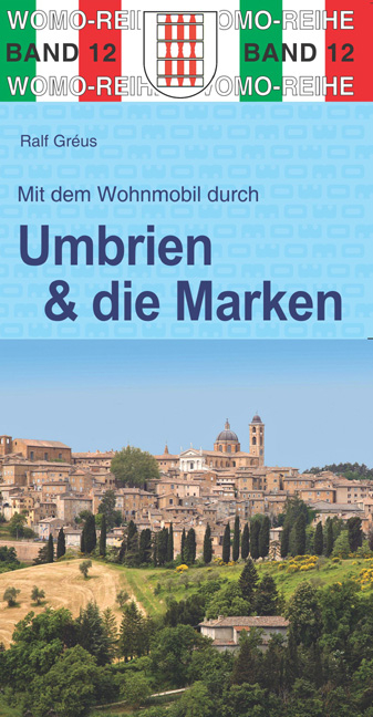 Mit dem Wohnmobil durch Umbrien und die Marken - Ralf Gr&eacute;us