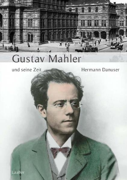 Gustav Mahler und seine Zeit - Hermann Danuser