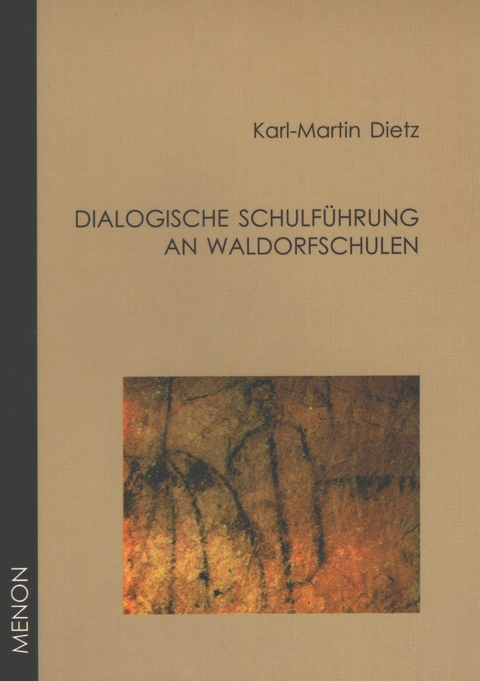 Dialogische Schulf&uuml;hrung an Waldorfschulen - Karl M Dietz