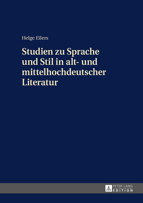 Studien zu Sprache und Stil in alt- und mittelhochdeutscher Literatur - Helge Eilers