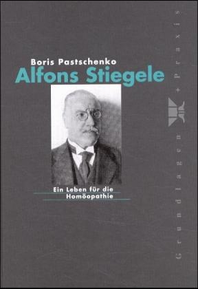 Alfons Stiegele - Ein Leben für die Homöopathie - Boris Pastschenko