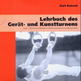 Lehrbuch des Ger&auml;t- und Kunstturnens, 2 Bde. [Bd.1] - Kurt Knirsch