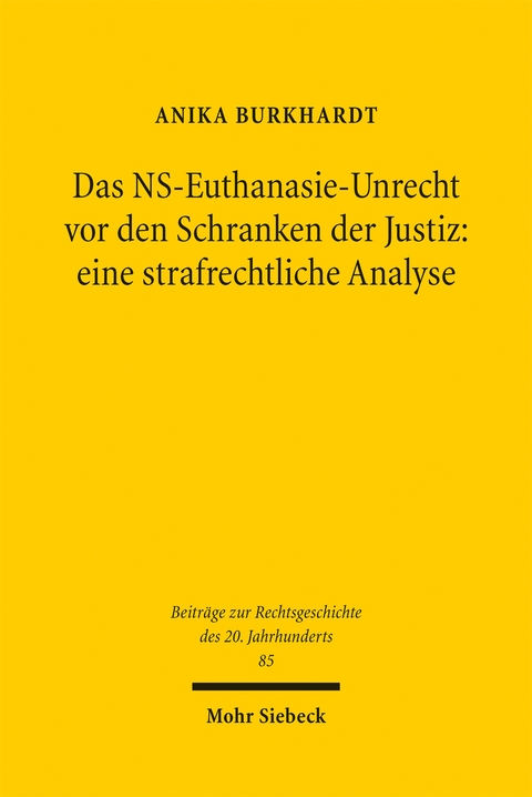 Das NS-Euthanasie-Unrecht vor den Schranken der Justiz: eine strafrechtliche Analyse - Anika Burkhardt