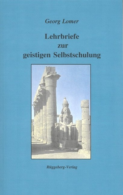 Lehrbriefe zur geistigen Selbstschulung - Georg Lomer