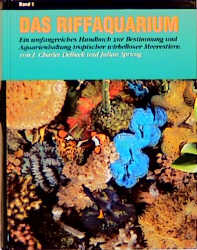 Das Riffaquarium. Ein umfangreiches Handbuch zur Bestimmung und Aquarienhaltung tropischer wirbelloser Meerestiere - Julian Sprung, Charles Delbeek, Daniel Knop