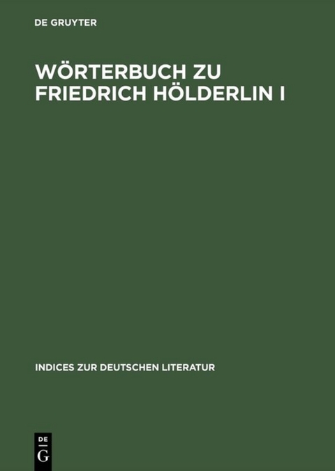 W&ouml;rterbuch zu Friedrich H&ouml;lderlin I