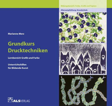 Grundkurs Drucktechniken - Marianne Merz