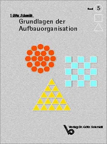 Grundlagen der Aufbauorganisation - G&ouml;tz Schmidt