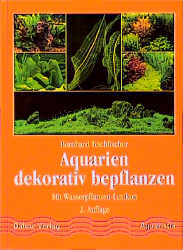 Aquarien dekorativ bepflanzen - Bernhard Teichfischer