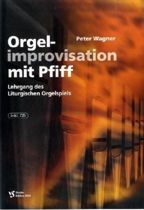 Orgelimprovisation mit Pfiff - Peter Wagner