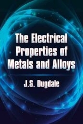 The Electrical Properties of Metals and Alloys