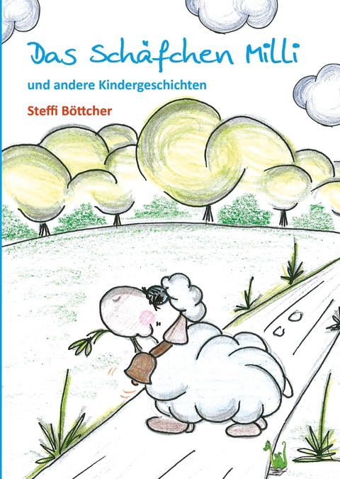 Das Sch&auml;fchen Milli und andere Kindergeschichten - Steffi B&ouml;ttcher