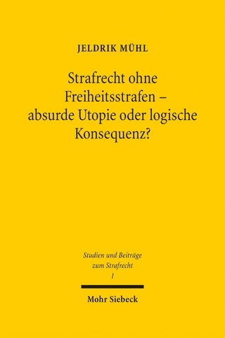Strafrecht ohne Freiheitsstrafen - absurde Utopie oder logische Konsequenz?