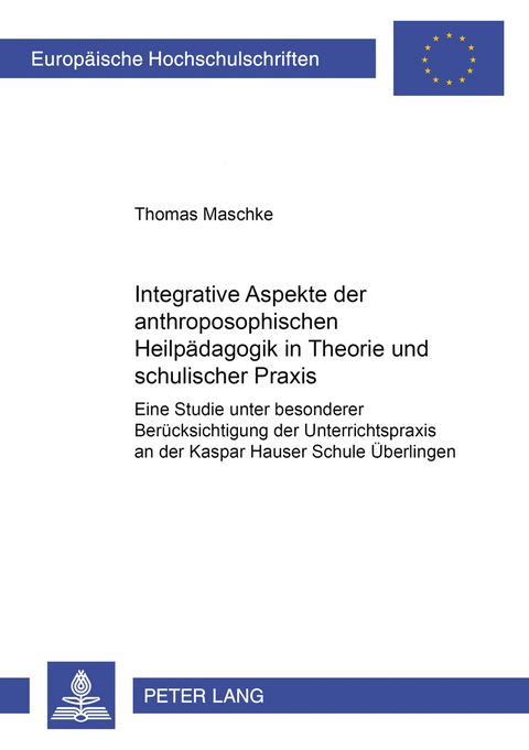 Integrative Aspekte der anthroposophischen Heilpaedagogik in Theorie und schulischer Praxis - Thomas Maschke