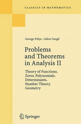 Problems and Theorems in Analysis II - George Polya, Gabor Szego