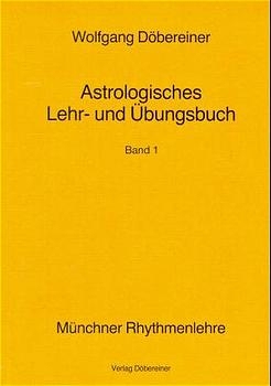 Astrologisches Lehr- und &Uuml;bungsbuch - Wolfgang D&ouml;bereiner