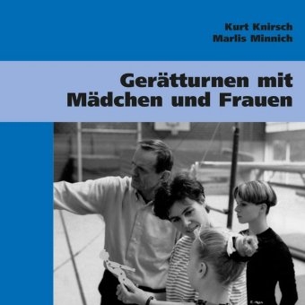 Ger&auml;tturnen mit M&auml;dchen und Frauen - Kurt Knirsch, Marlis Minnich