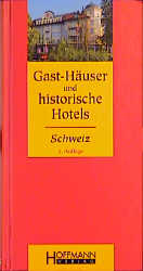Gast-H&auml;user und historische Hotels Schweiz - Thomas Plaichinger