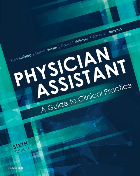 Physician Assistant: A Guide to Clinical Practice -  Ruth Ballweg,  Darwin L. Brown,  Tamara S Ritsema,  Daniel T. Vetrosky