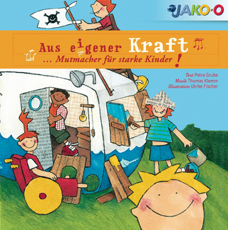Aus eigener Kraft ... Mutmacher für starke Kinder!