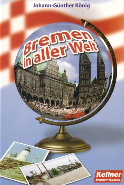 Bremen in aller Welt - Johann-G&uuml;nther K&ouml;nig