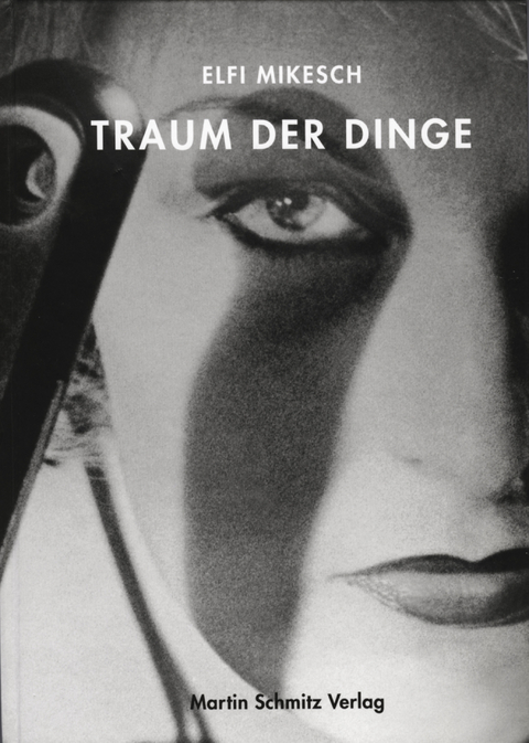 Traum der Dinge - Elfi Mikesch