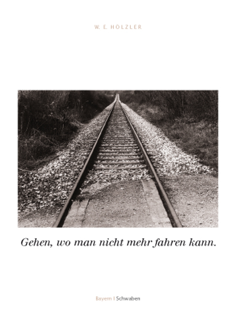 Gehen, wo man nicht mehr fahren kann - Wilfried E H&ouml;lzler