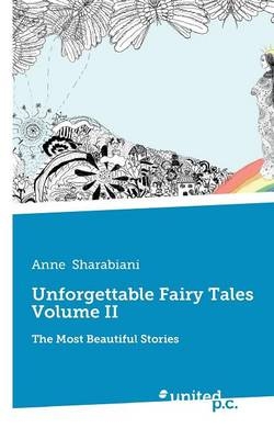 Unforgettable Fairy Tales Volume II -  Anne Sharabiani