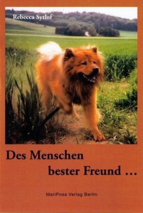 Des Menschen bester Freund... - Rebecca Sytlof