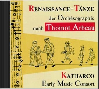Renaissance-Tänze der Orchésographie nach Thoinot Arbeau Audio CD